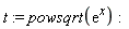 t := powsqrt(exp(x))