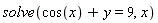 solve(cos(x)+y = 9, x)