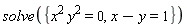 solve({x^2*y^2 = 0, x-y = 1})