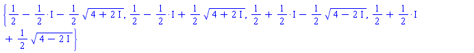 {1/2-(1/2)*I-(1/2)*(4+2*I)^(1/2), 1/2-(1/2)*I+(1/2)*(4+2*I)^(1/2), 1/2+(1/2)*I-(1/2)*(4-2*I)^(1/2), 1/2+(1/2)*I+(1/2)*(4-2*I)^(1/2)}