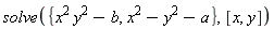 solve({x^2*y^2-b, x^2-y^2-a}, [x, y])