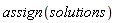 assign(solutions)
