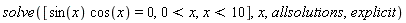 solve([sin(x)*cos(x) = 0, 0 < x, x < 10], x, allsolutions, explicit)