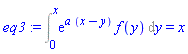 eq3 := Int(exp(a*(x-y))*f(y), y = 0 .. x) = x