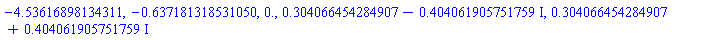 -4.53616898134311, -.637181318531050, 0., .304066454284907-.404061905751759*I, .304066454284907+.404061905751759*I