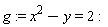 g := x^2-y = 2