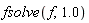 fsolve(f, 1.0)