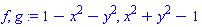 f, g := 1-x^2-y^2, x^2+y^2-1