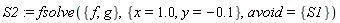 S2 := fsolve({f, g}, {x = 1.0, y = -.1}, avoid = {S1})