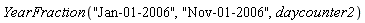 YearFraction("Jan-01-2006", "Nov-01-2006", daycounter2)