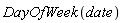 DayOfWeek(date)