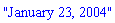 "January 23, 2004"