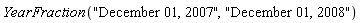 YearFraction("December 01, 2007", "December 01, 2008")