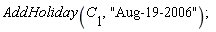 AddHoliday(C[1], "Aug-19-2006")