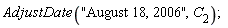 AdjustDate("August 18, 2006", C[2])