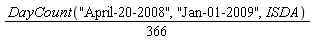 (1/366)*DayCount("April-20-2008", "Jan-01-2009", ISDA)