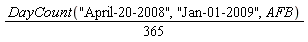 (1/365)*DayCount("April-20-2008", "Jan-01-2009", AFB)