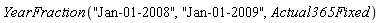 YearFraction("Jan-01-2008", "Jan-01-2009", Actual365Fixed)