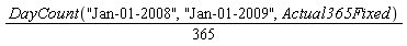 (1/365)*DayCount("Jan-01-2008", "Jan-01-2009", Actual365Fixed)