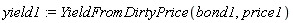 yield1 := YieldFromDirtyPrice(bond1, price1)