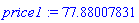 price1 := 77.88007831