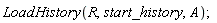 LoadHistory(R, start_history, A)