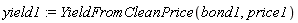 yield1 := YieldFromCleanPrice(bond1, price1)
