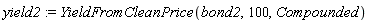 yield2 := YieldFromCleanPrice(bond2, 100, Compounded)