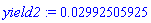 yield2 := 0.2992505925e-1
