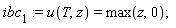 ibc[1] := u(T, z) = max(z, 0)