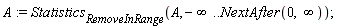 A := Statistics[RemoveInRange](A, -infinity .. NextAfter(0, infinity))