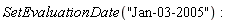 SetEvaluationDate("Jan-03-2005")