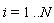 i = 1 .. N