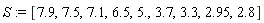 S := [7.9, 7.5, 7.1, 6.5, 5., 3.7, 3.3, 2.95, 2.8]