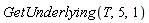 GetUnderlying(T, 5, 1)
