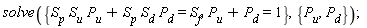 solve({P[u]+P[d] = 1, S[p]*S[u]*P[u]+S[p]*S[d]*P[d] = S[f]}, {P[d], P[u]})
