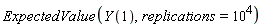 ExpectedValue(Y(1), replications = 10^4)