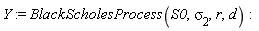 Y := BlackScholesProcess(S0, sigma[2], r, d)