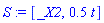 S := [_X2, .5*t]