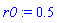 r0 := .5