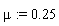 mu := .25