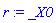 r := _X0