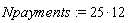 Npayments := 25*12
