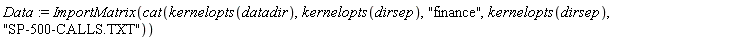 Data := ImportMatrix(cat(kernelopts(datadir), kernelopts(dirsep), "finance", kernelopts(dirsep), "SP-500-CALLS.TXT"))