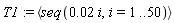 T1 := `<,>`(seq(0.2e-1*i, i = 1 .. 50))