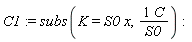 C1 := subs(K = S0*x, (1*C)/S0):