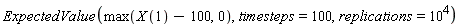 ExpectedValue(max(X(1)-100, 0), timesteps = 100, replications = 10^4)