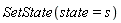 SetState(state = s)