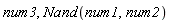 num3, Nand(num1, num2)