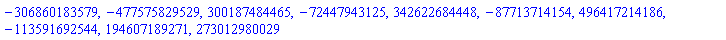 -306860183579, -477575829529, 300187484465, -72447943125, 342622684448, -87713714154, 496417214186, -113591692544, 194607189271, 273012980029